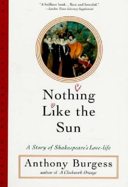 Item #288665 Nothing Like the Sun (Norton Paperback Fiction). Anthony Burgess