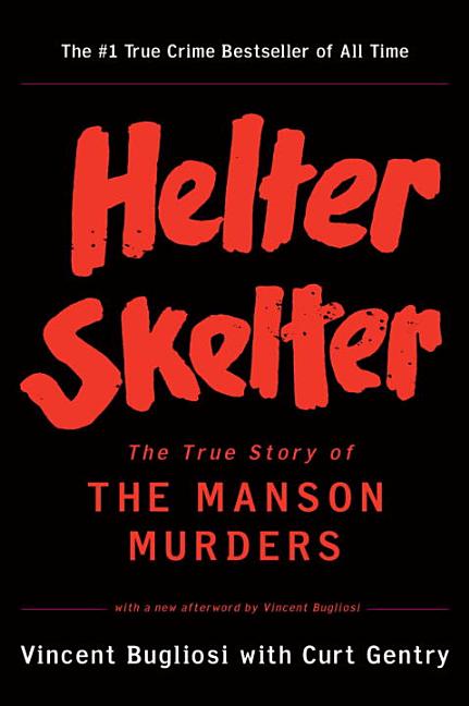 Item #350736 Helter Skelter : The True Story of the Manson Murders. VINCENT BUGLIOSI, CURT, GENTRY