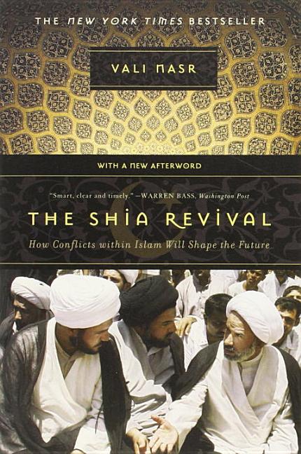Item #199395 The Shia Revival: How Conflicts within Islam Will Shape the Future. Vali Nasr