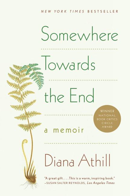 Item #236907 Somewhere Towards the End: A Memoir. Diana Athill