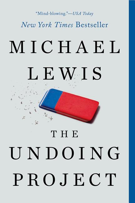 Item #255642 The Undoing Project: A Friendship That Changed Our Minds. Michael Lewis