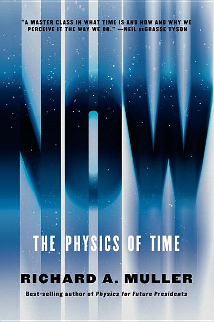 Item #315943 Now: The Physics of Time. Richard A. Muller
