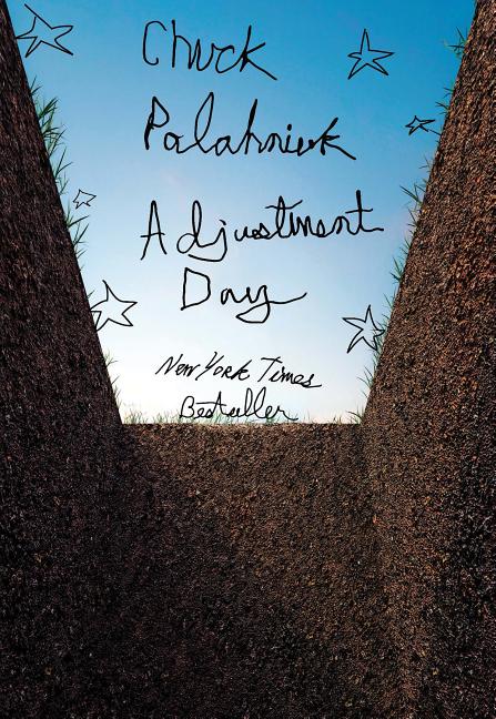 Item #327444 Adjustment Day: A Novel. Chuck Palahniuk