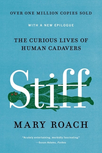 Item #336753 Stiff: The Curious Lives of Human Cadavers. Mary Roach.