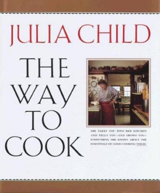 Item #347288 The Way to Cook. Julia Child