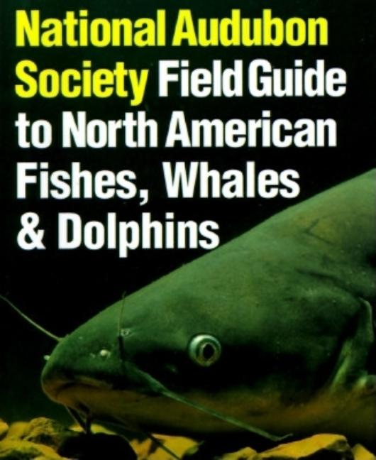 Item #317706 National Audubon Society Field Guide to Fishes, Whales and Dolphins (Audubon Society...