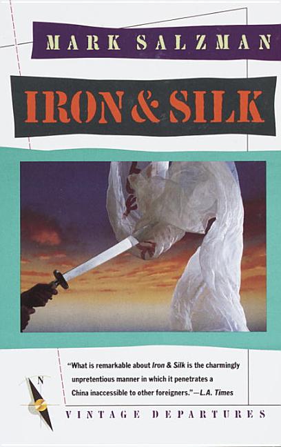Item #325574 Iron and Silk. Mark Salzman