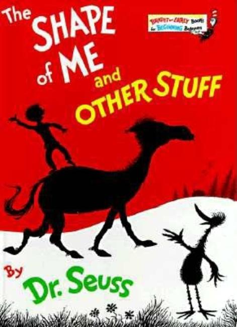 Item #322759 The Shape of Me and Other Stuff (Bright & Early Books(R)). Seuss Dr