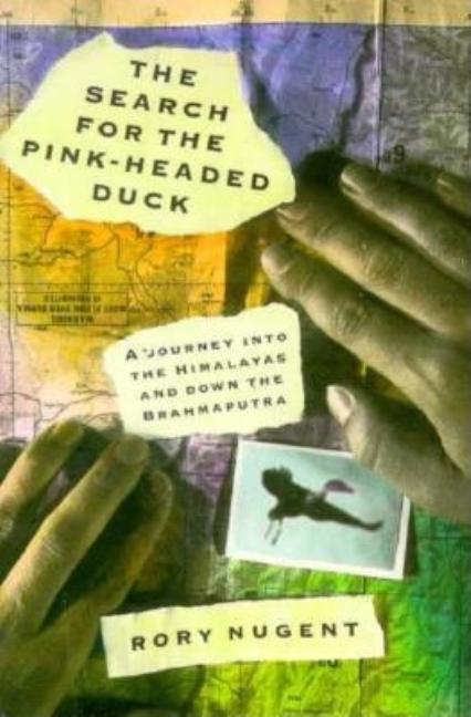 Item #325568 The Search for the Pink-Headed Duck: A Journey into the Himalayas and Down the...