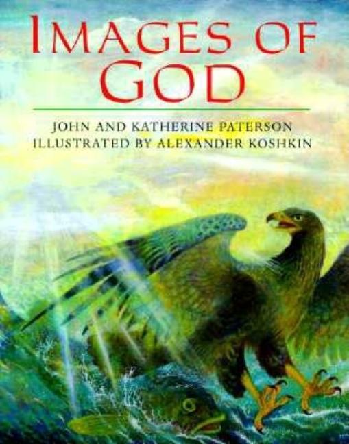 Item #252470 Images of God. Katherine Paterson John Paterson