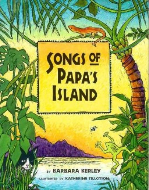 Item #179577 Songs of Papa's Island. Barbara Kelly Kerley