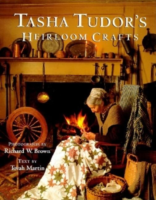 Item #322814 Tasha Tudor's Heirloom Crafts. Tovah Martin, Richard W., Brown