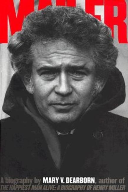 Item #293133 Mailer: A Biography. Norman Mailer, Mary V. Dearborn