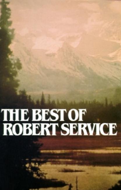 Item #213693 The Best of Robert Service. Robert Service