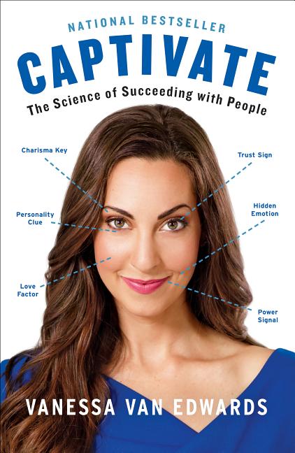 Item #254293 Captivate: The Science of Succeeding with People. Vanessa Van Edwards