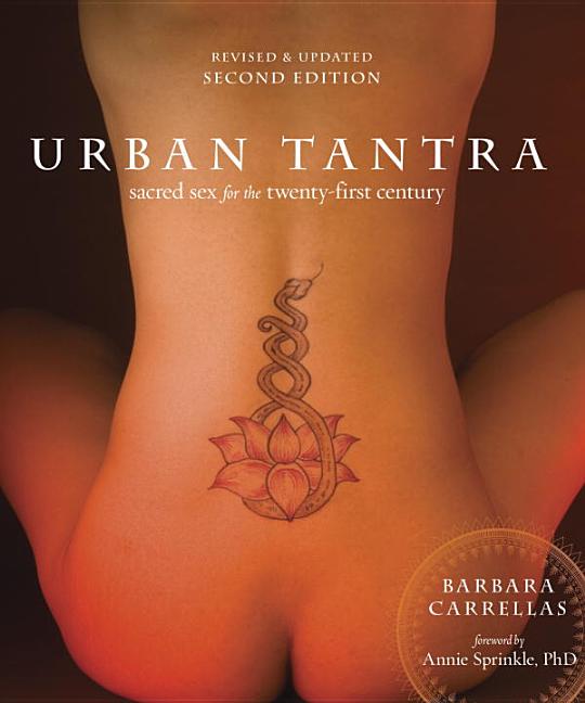 Item #336238 Urban Tantra, Second Edition: Sacred Sex for the Twenty-First Century. Barbara...