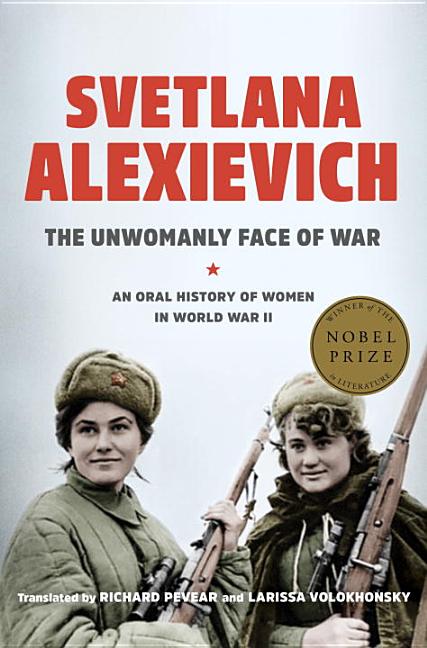 Item #336953 The Unwomanly Face of War: An Oral History of Women in World War II. Svetlana...