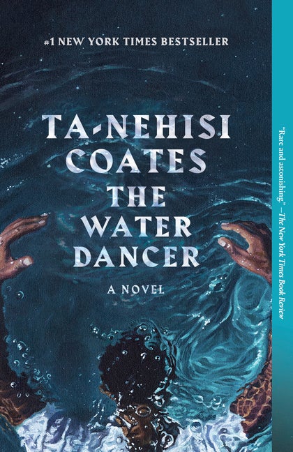Item #349359 The Water Dancer: A Novel. Ta-Nehisi Coates
