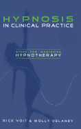 Item #347578 Hypnosis in Clinical Practice: Steps for Mastering Hypnotherapy. Rick Voit, Molly...