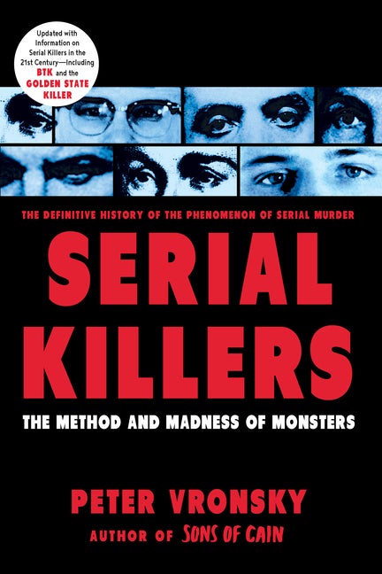 Item #351753 Serial Killers: The Method and Madness of Monsters. Peter Vronsky