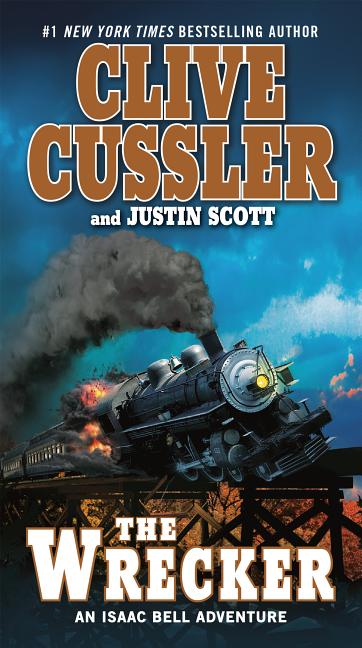 Item #258678 The Wrecker (An Isaac Bell Adventure). Justin Scott Clive Cussler
