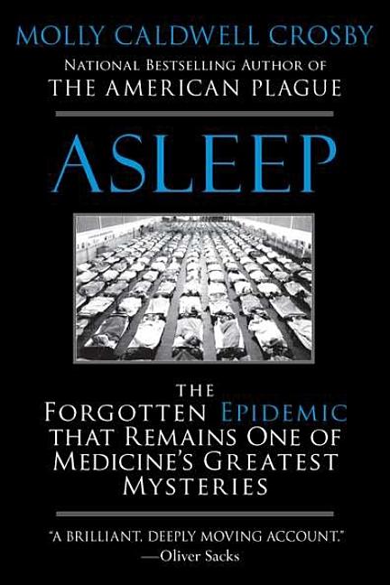 Item #211923 Asleep: The Forgotten Epidemic that Remains One of Medicine's Greatest Mysteries....