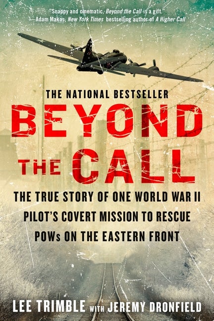 Item #335641 Beyond The Call: The True Story of One World War II Pilot's Covert Mission to Rescue...