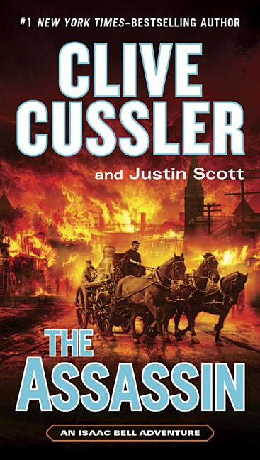Item #188746 The Assassin (An Isaac Bell Adventure). Justin Scott Clive Cussler