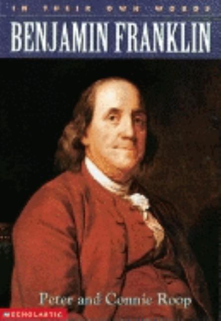Item #102220 Benjamin Franklin (In Their Own Words). Connie Roop Peter Roop