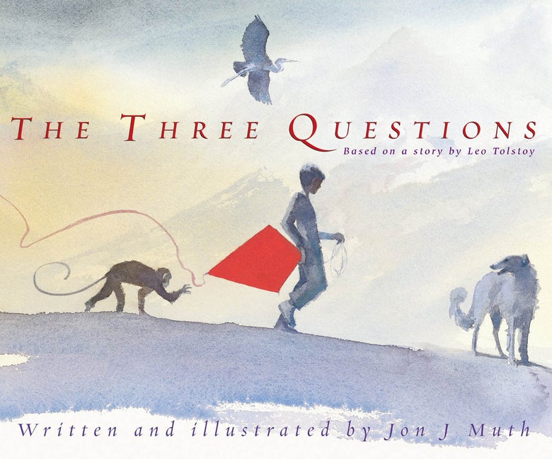 Item #347489 The Three Questions [Based on a story by Leo Tolstoy]. Tolstoy, Jon J. Muth