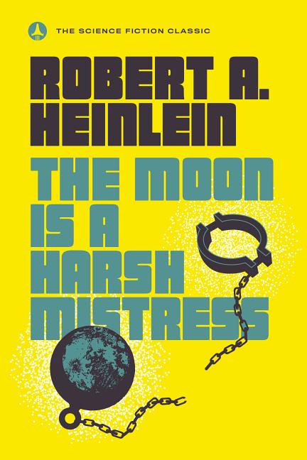 Item #349516 The Moon Is a Harsh Mistress. Robert A. Heinlein