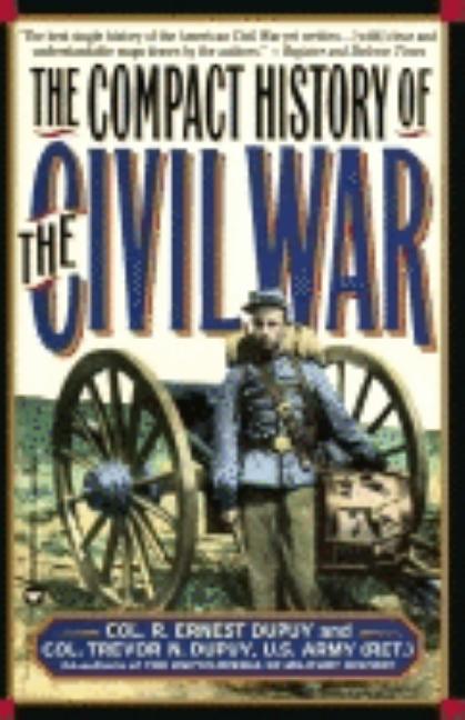 Item #329535 Compact History of the Civil War. Col. Trevor N. Dupuy, R. Ernest, Dupuy