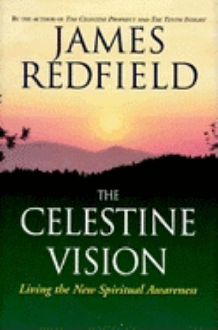 Item #261272 The Celestine Vision: Living the New Spiritual Awareness. James Redfield