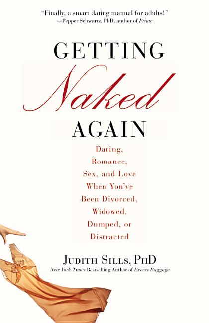 Item #178245 Getting Naked Again: Dating, Romance, Sex, and Love When You've Been Divorced,...