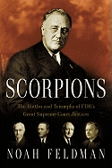 Item #344021 Scorpions: The Battles and Triumphs of FDR's Great Supreme Court Justices. Noah Feldman