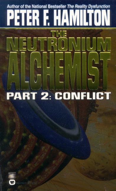 Item #180513 The Neutronium Alchemist : Conflict (Neutronium Alchemist, No 2). Peter F. Hamilton