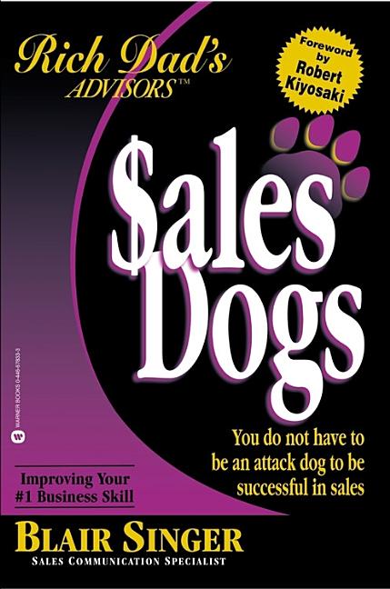 Item #109357 Rich Dad Advisor's Series®: SalesDogs: You Do Not Have to Be an Attack Dog to Be...
