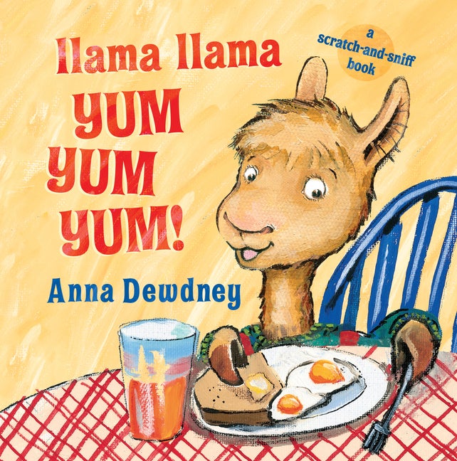 Item #327339 Llama Llama Yum Yum Yum!: A Scratch-and-Sniff Book. Anna Dewdney