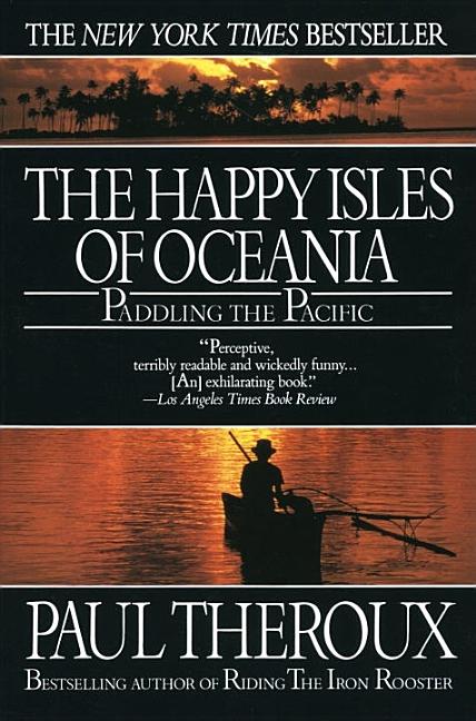 Item #290743 Happy Isles of Oceania : Paddling the Pacific. PAUL THEROUX