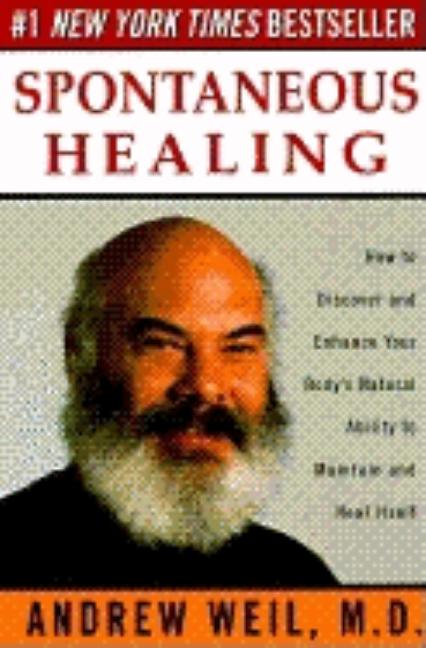 Item #266842 Spontaneous Healing: How to Discover and Enhance Your Body's Natural Ability to...