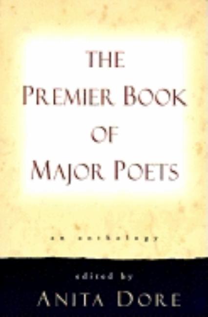 Item #314465 Premier Book of Major Poets: An Anthology. Anita Dore