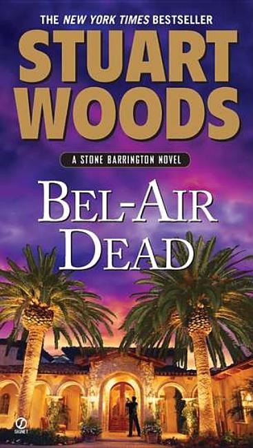 Item #120191 Bel-Air Dead: A Stone Barrington Novel. Stuart Woods