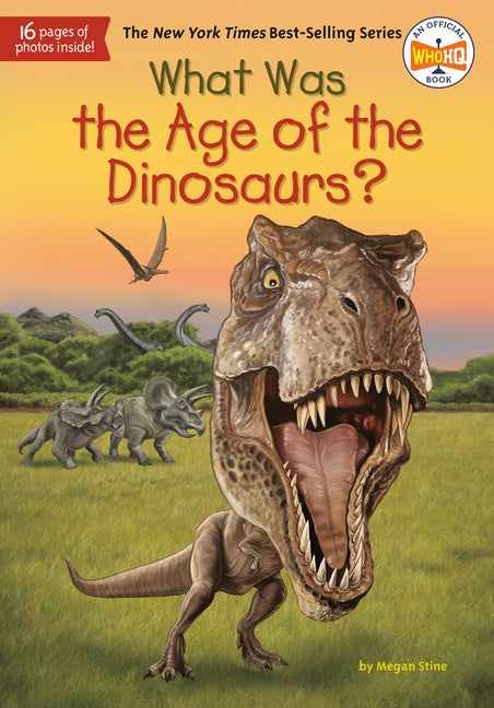 Item #312164 What Was the Age of the Dinosaurs? Megan Stine, Who, HQ