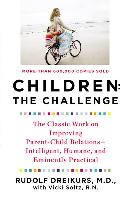 Item #320690 Children: The Challenge : The Classic Work on Improving Parent-Child...