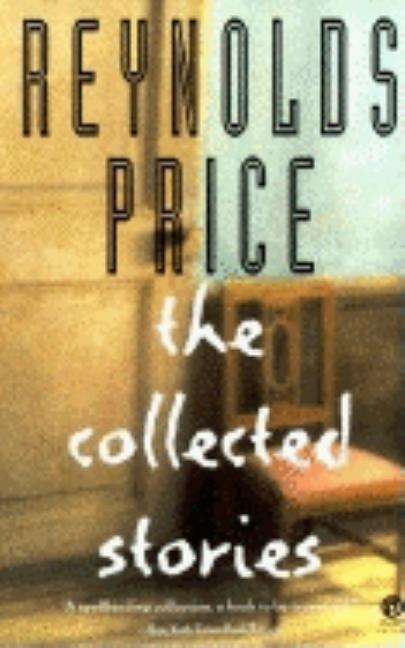 Item #198331 Reynolds Price: The Collected Stories. Reynolds Price