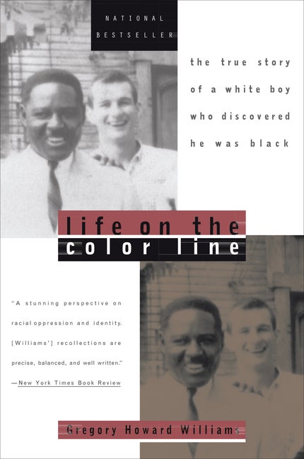 Item #329956 Life on the Color Line: The True Story of a White Boy Who Discovered He Was Black....