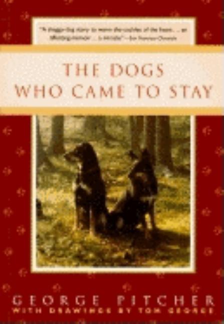 Item #242072 The Dogs Who Came to Stay. George Pitcher