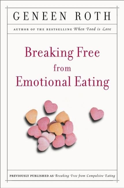 Item #297856 Breaking Free from Emotional Eating. Geneen Roth