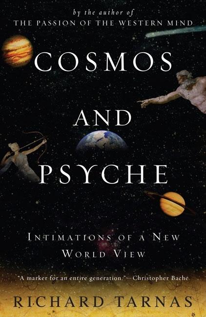 Item #346745 Cosmos and Psyche: Intimations of a New World View. Richard Tarnas