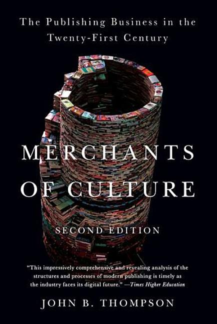 Item #169699 Merchants of Culture: The Publishing Business in the Twenty-First Century. John B....